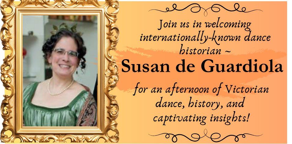 Step Back in Time with Susan De Guardiola! A Victorian Tea Talk & Dance!