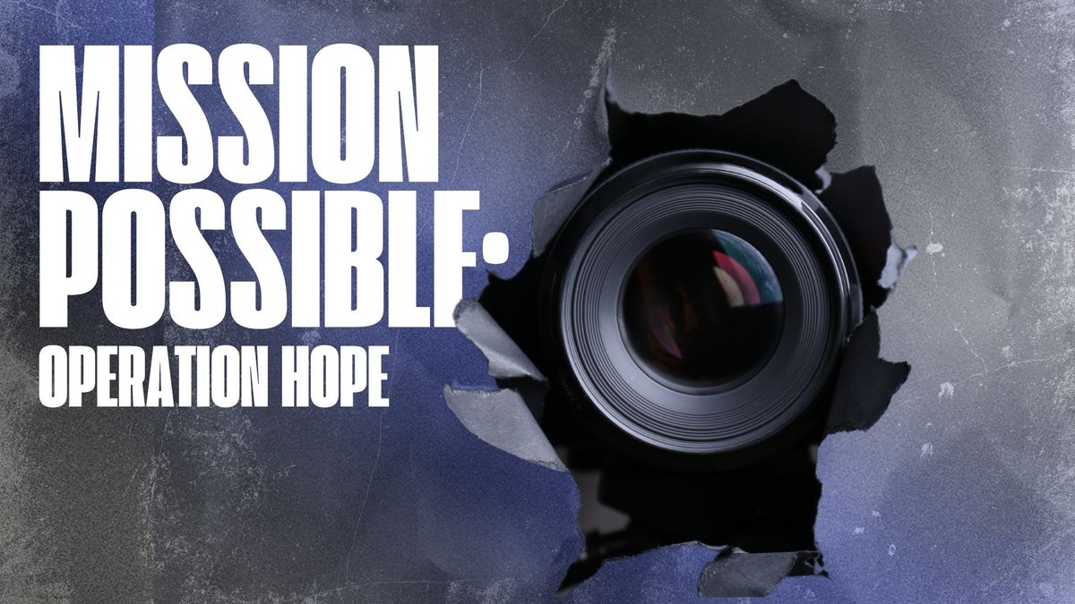 Mission Possible: Operation Hope