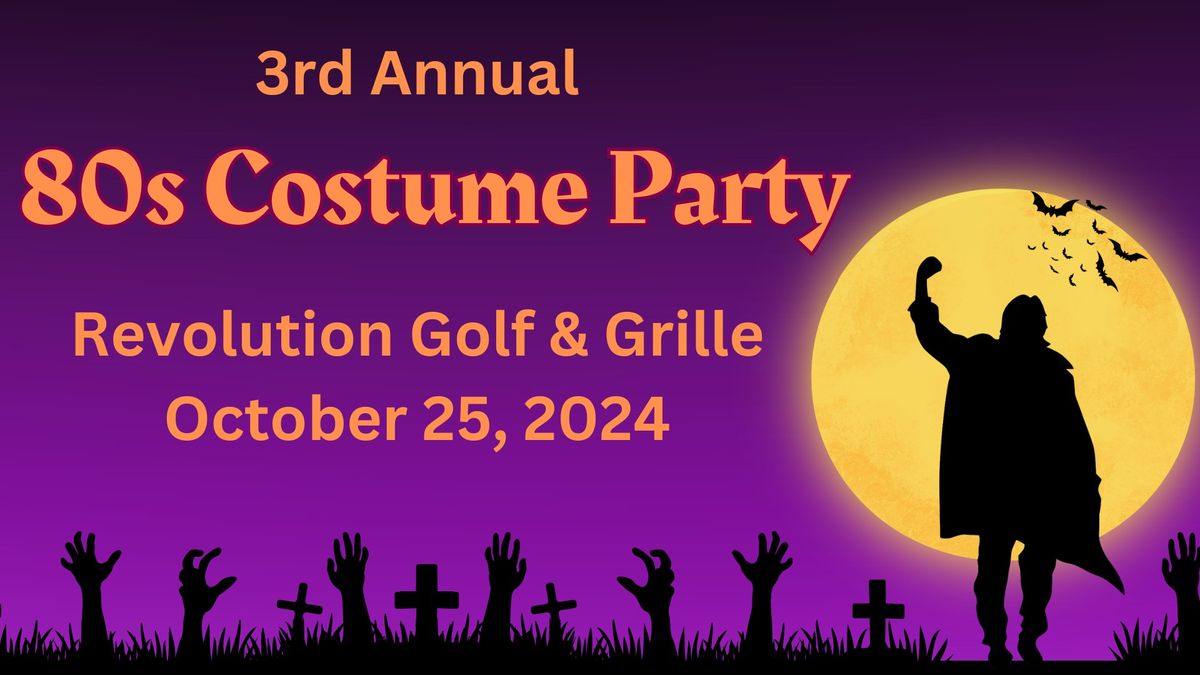 3rd Annual 80's Costume Party at Revolution Golf & Grille