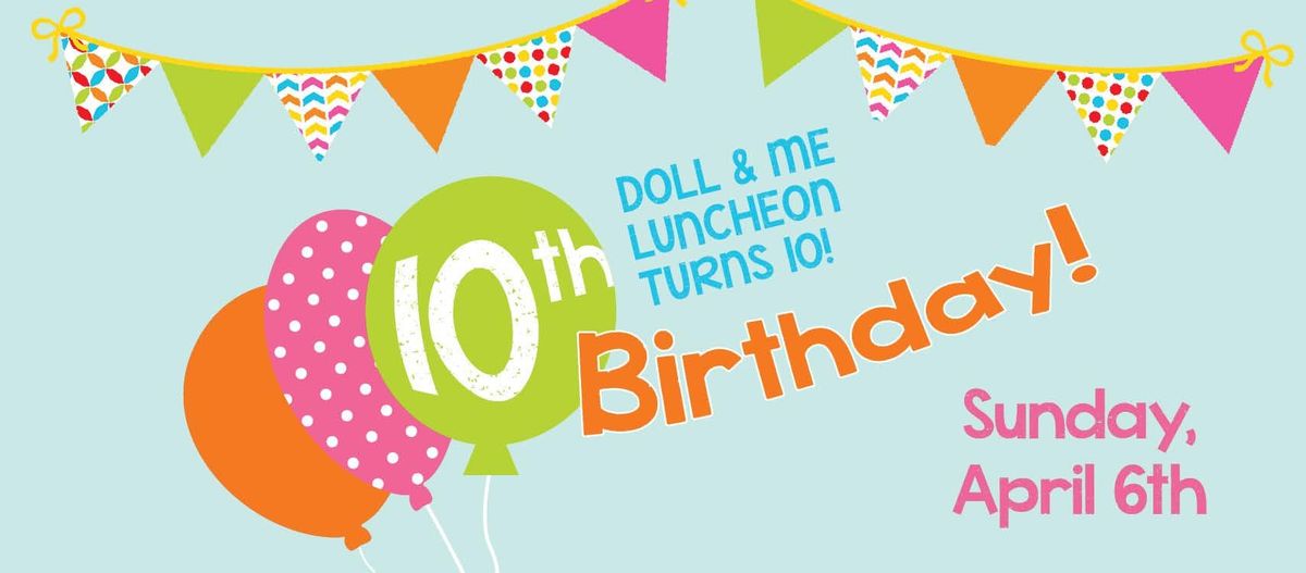 Doll and Me Luncheon - Doll and Me Turns 10