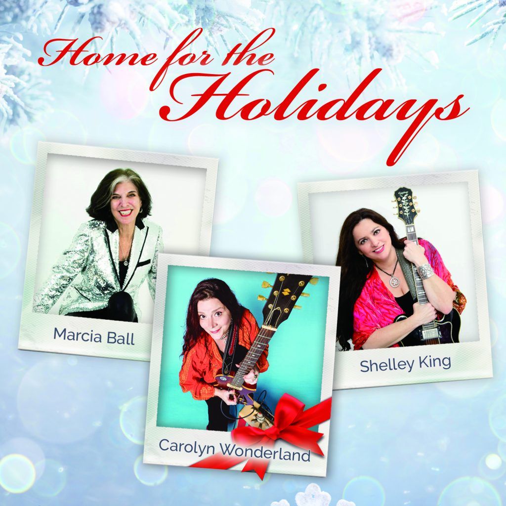 Home for the Holidays - Carolyn Wonderland, Marcia Ball and Shelley King at The Kessler Theater