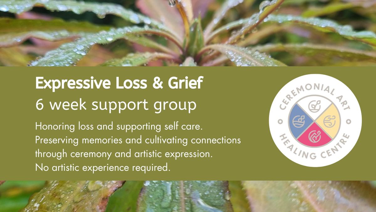 Expressive Loss & Grief Support Group - 6 consecutive Tuesday evenings