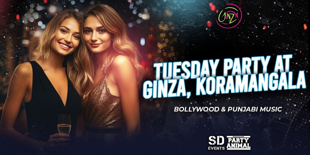 Tuesday Let's Party At: GINZA