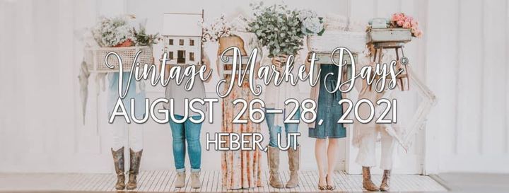 Vintage Market Days Presents Blame It All On My Roots August 26 28th Heber City Utah Wasatch County Events Center Park City 26 August 21