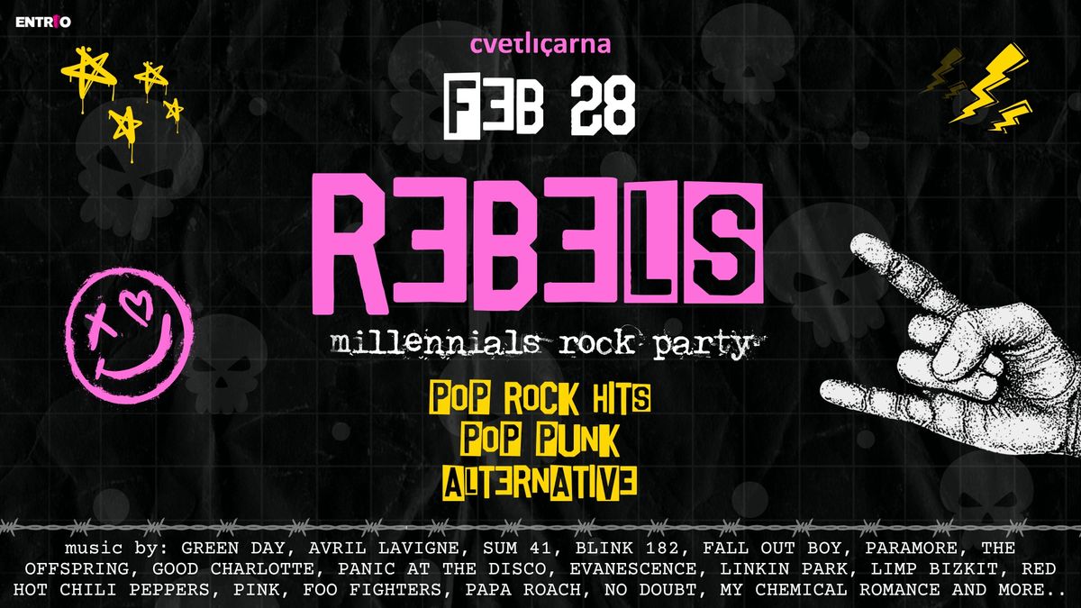 REBELS - Millennials Rock Party | 28. Feb | Cvetli\u010darna