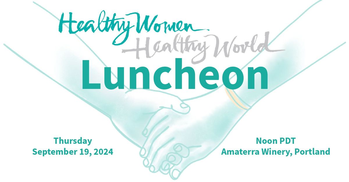 Healthy Women, Healthy World Luncheon (Portland)