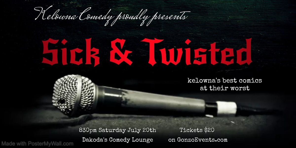 Sick & Twisted Comedy Night at Dakoda's Comedy Lounge