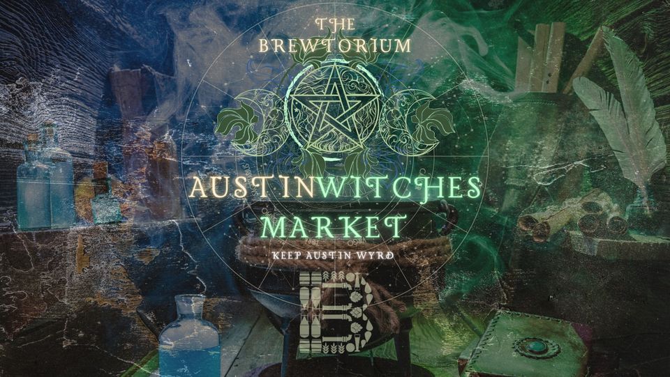 Austin Witches Market @ The Brewtorium - 4\/27