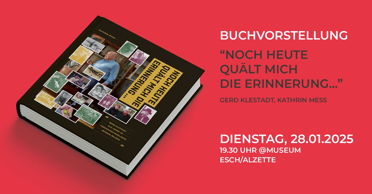 Buchpr\u00e4sentation : "Noch heute qu\u00e4lt mich die Erinnerung..." - @Museum - Esch\/Alzette