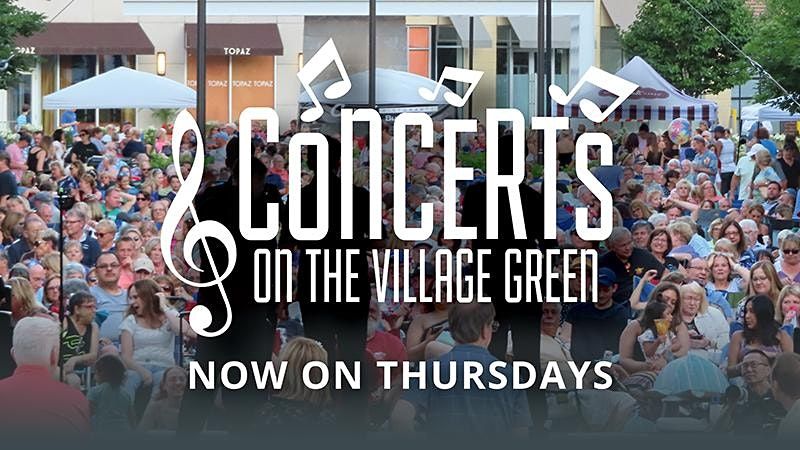 Concerts on the Village Green, Burr Ridge Village Center, 5 August to 7 Concerts on the Village Green, Burr Ridge Village Center, 5 August to 7