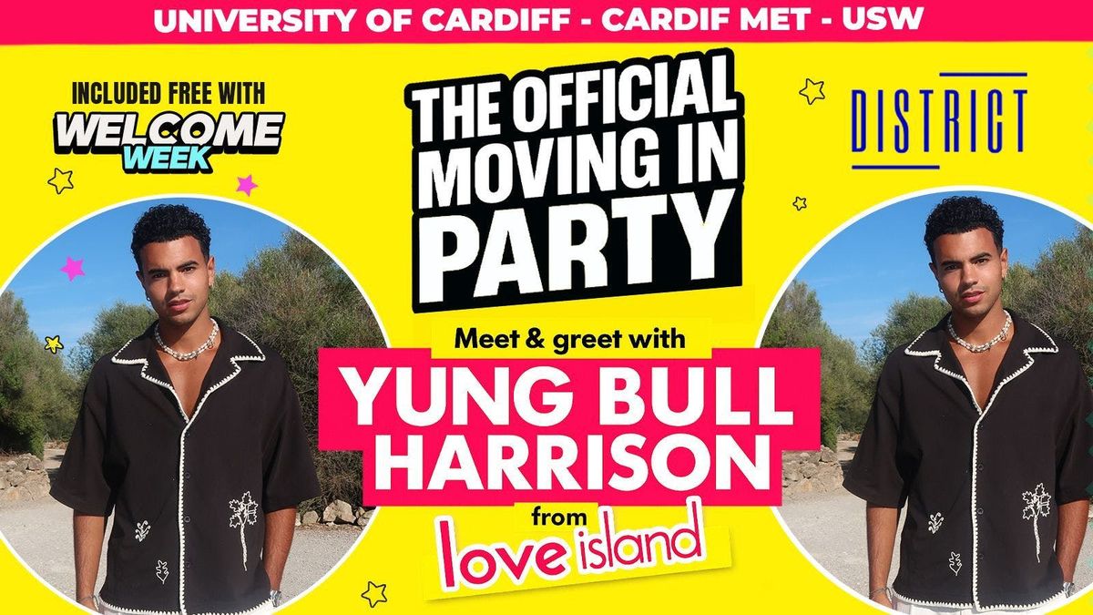 CARDIFF FRESHERS WELCOME WEEK- OFFICIAL MOVE IN PARTY! HOSTED BY HARRISON LOVE ISLAND \ud83d\udce6 Sold Out 10 Years Running! \ud83d\udea8