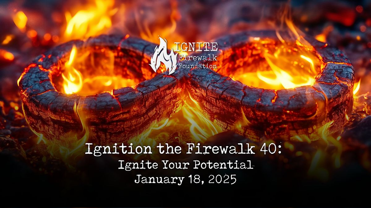 Ignition the Firewalk 40: Ignite Your Potential