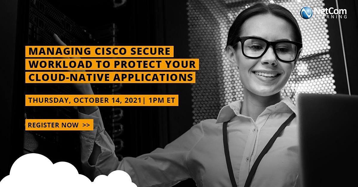 Webinar - Managing Cisco Secure Workload to Protect your Cloud-Native