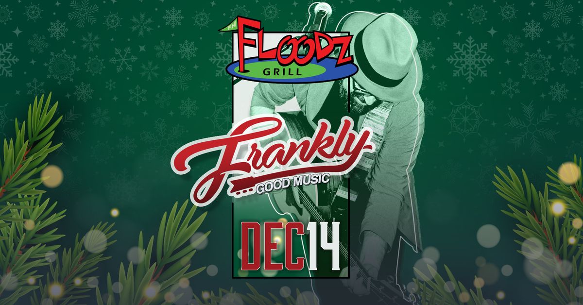 Frankly @ Floodz | DEC. 14, 2024