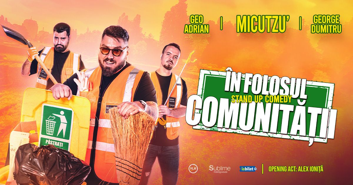 Alba Iulia: Stand-up Comedy cu Micutzu, Geo Adrian si George Dumitru - \u201cIN FOLOSUL COMUNITATII\u201d