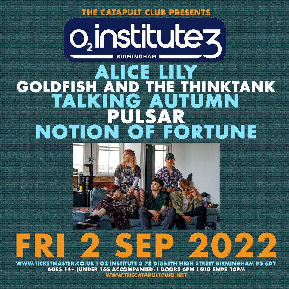 Alice Lily \/ Goldfish and the Thinktank \/ Talking Autumn \/ Pulsar \/ Notion of Fortune