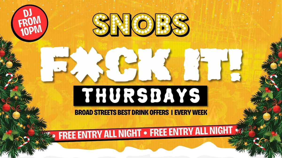 'F*CK IT' THURSDAYS AT SNOBS - 5th Dec