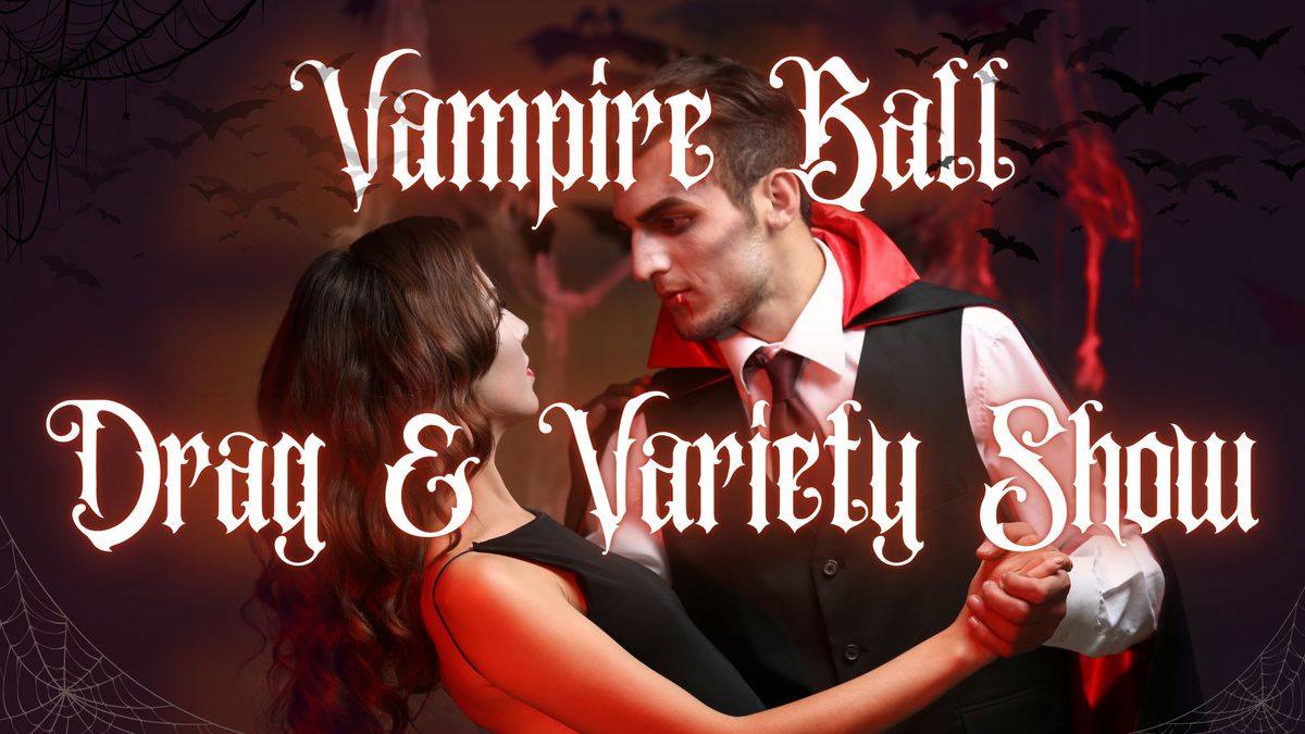 Vampire Ball Drag & Variety Show