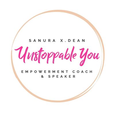 Unstoppable You: Sanura Dean, Empowerment Coach and Speaker