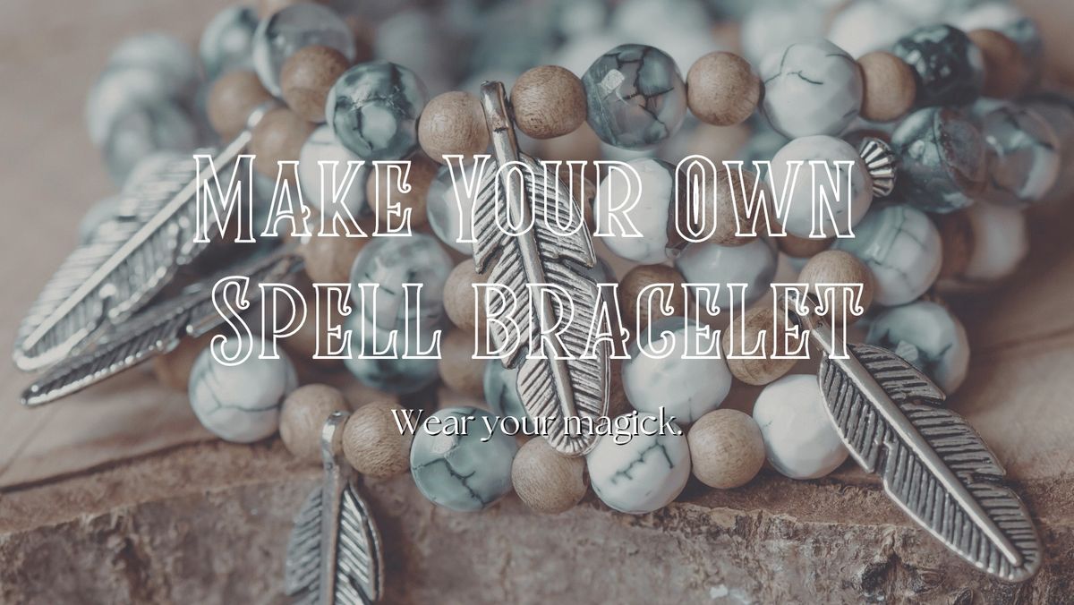 Make Your Own Spell Bracelet - $30