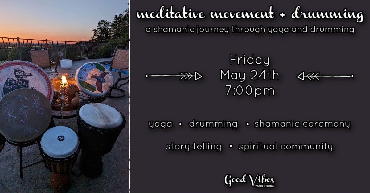 Meditative Movement + Drumming: a shamanic journey through yoga and drumming