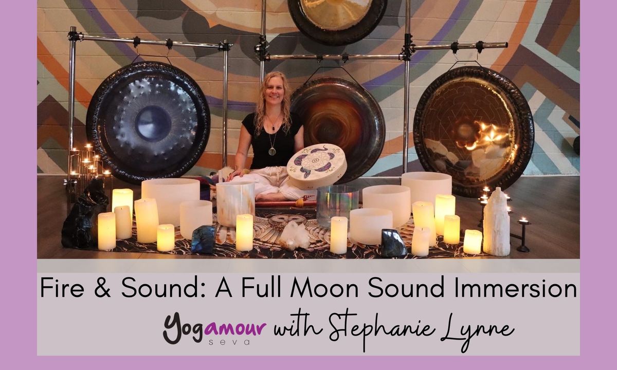 FIRE & SOUND: A FULL MOON SOUND IMMERSION WITH STEPHANIE LYNNE