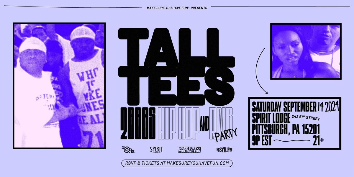 Tall Tees: 2000s Hip Hop and R&B Party - Pittsburgh, PA 