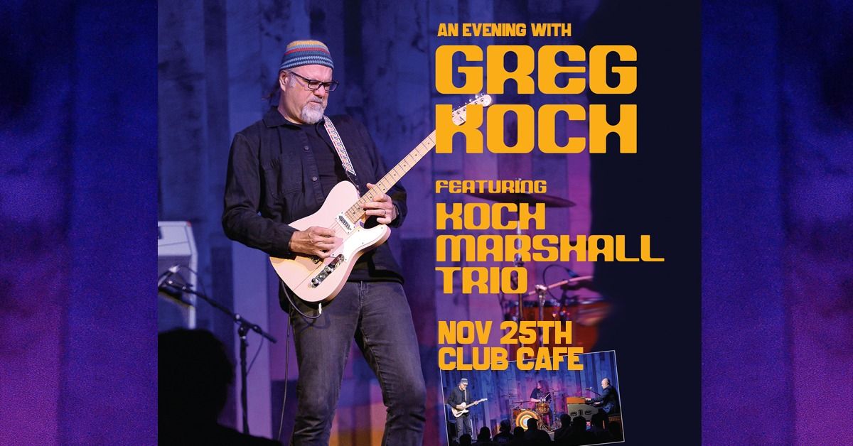 Greg Koch ft. The Koch Marshall Trio