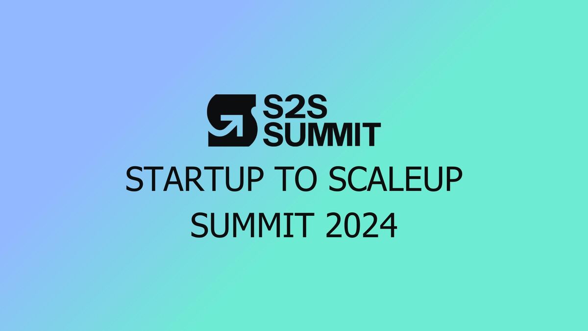 Startup to Scaleup Summit 2024