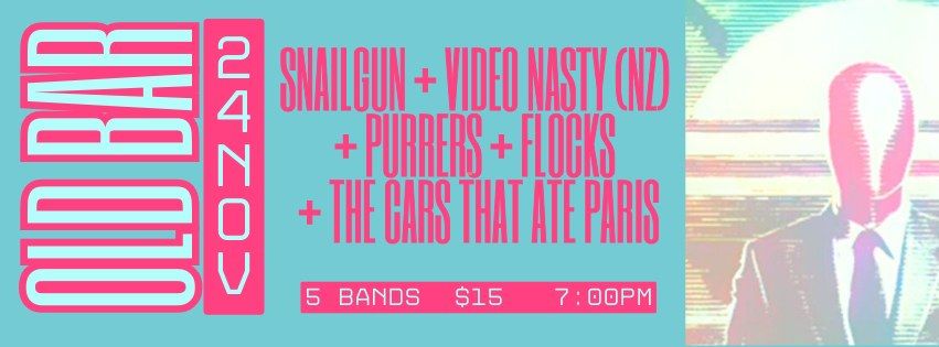 snailgun - video nasty (nz) - purrers - flocks - the cars that ate paris @ OLD BAR