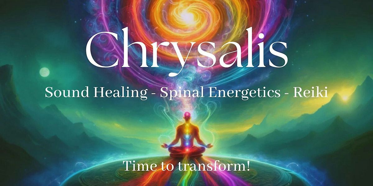 Chrysalis  -  Sound Healing - Spinal Energetics - Reiki
