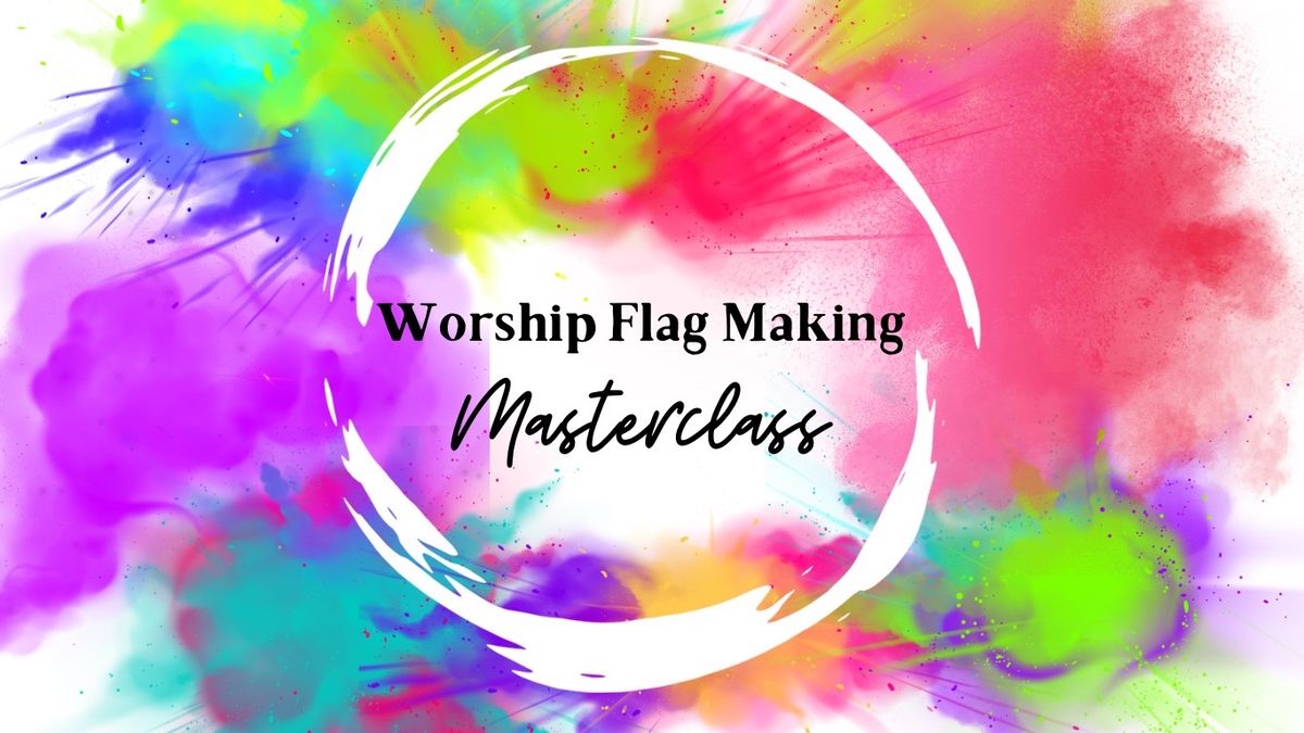 Worship Flag Making Masterclass