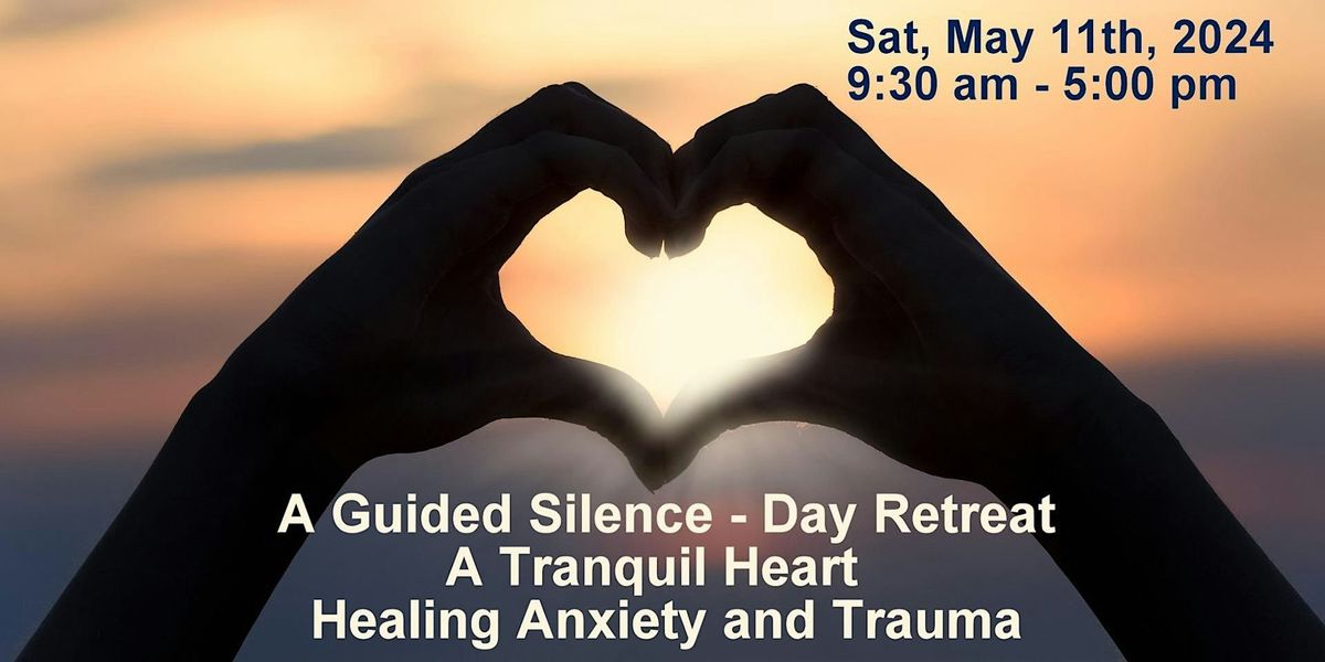A Guided Silence - Day Retreat - Healing Anxiety and Trauma