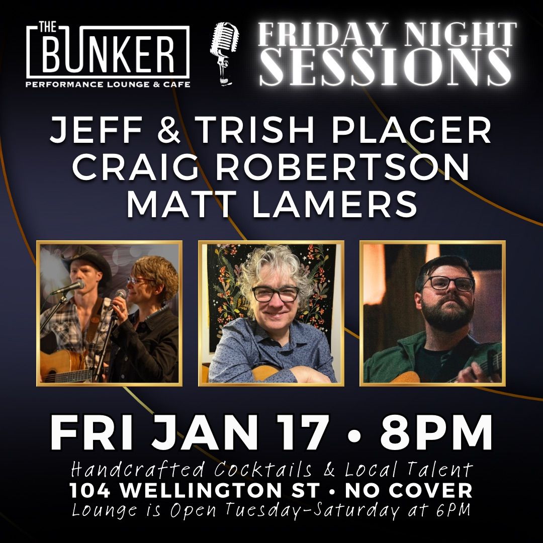 Friday Night Sessions - Jeff & Trish Plager, Craig Robertson, Matt Lamers