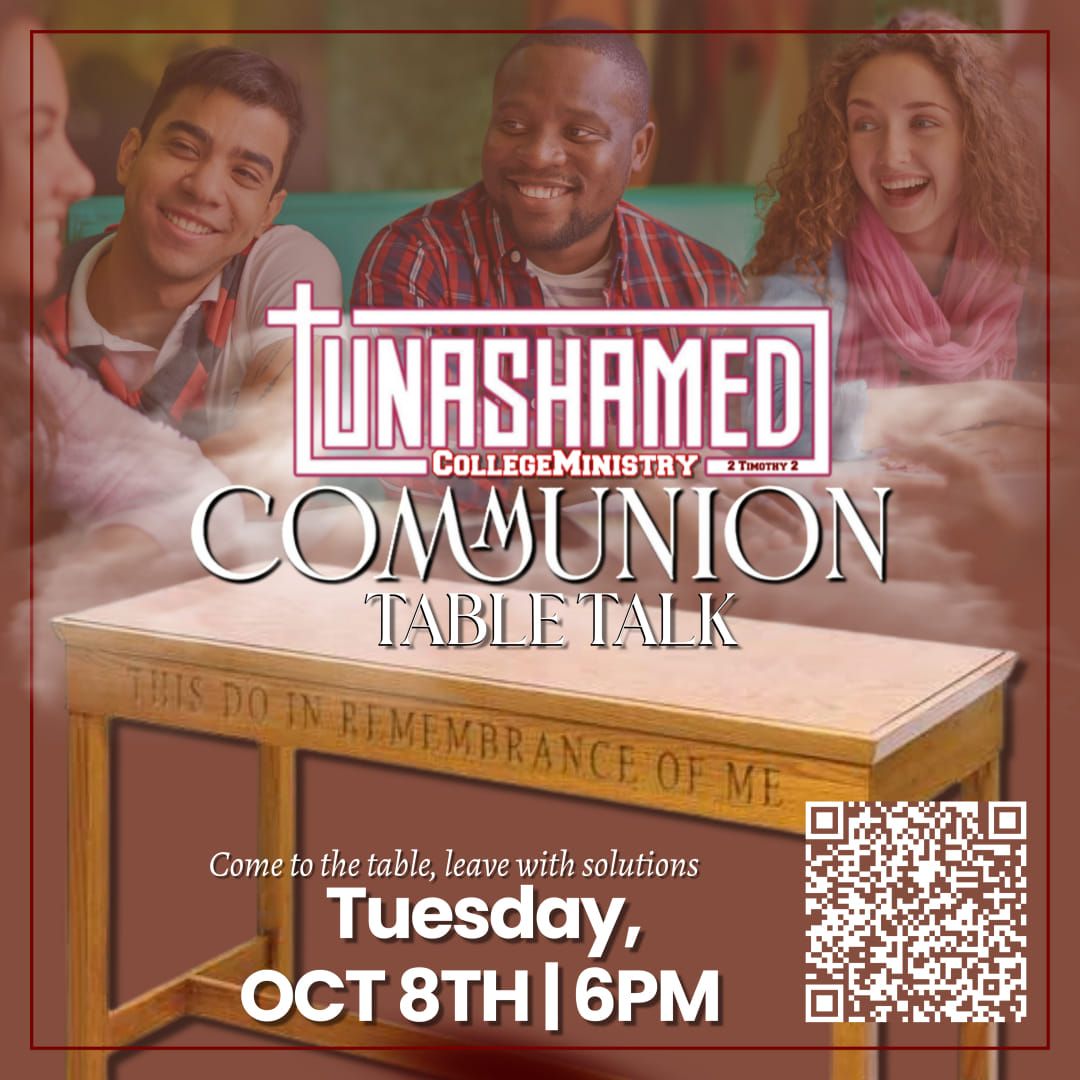 Communion Table Talk w\/ the Unashamed College Ministry 