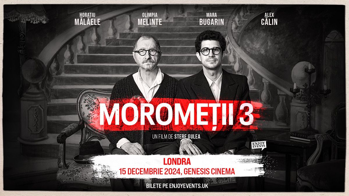 Morome\u021bii 3 | Proiec\u021bie | Londra (Genesis Cinema) | 15.12.2024