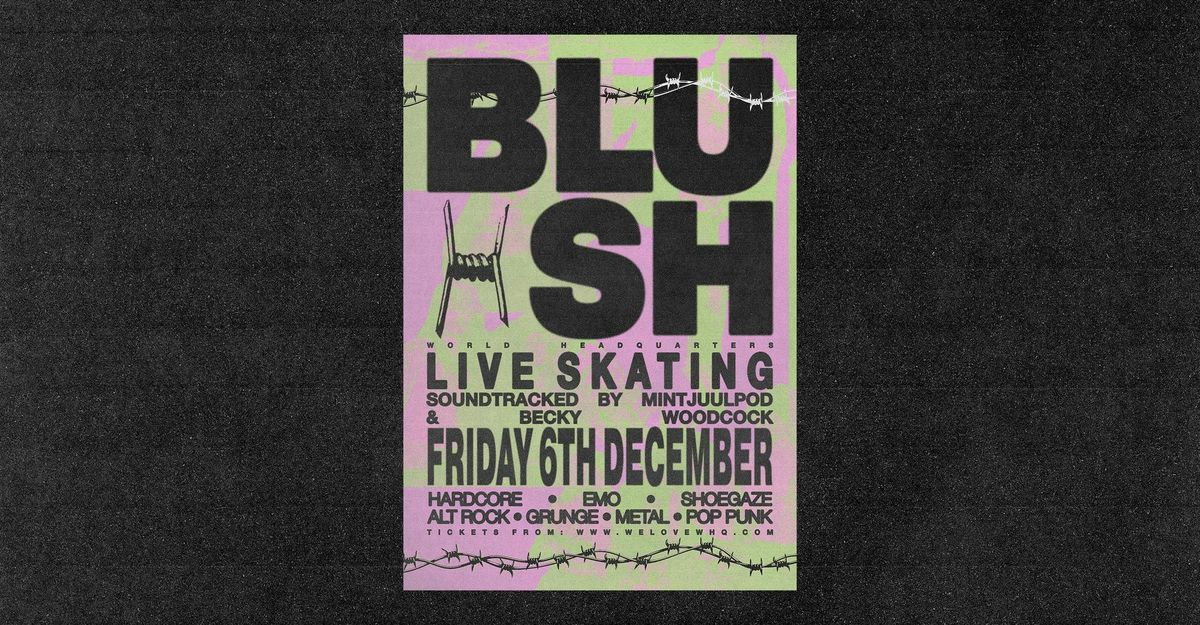 Blush - Friday 6th December