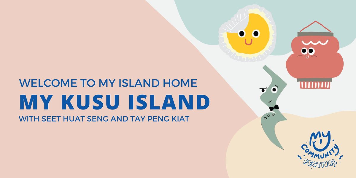 Welcome to My Kusu Island with Seet Huat Seng and Tay Peng Kiat