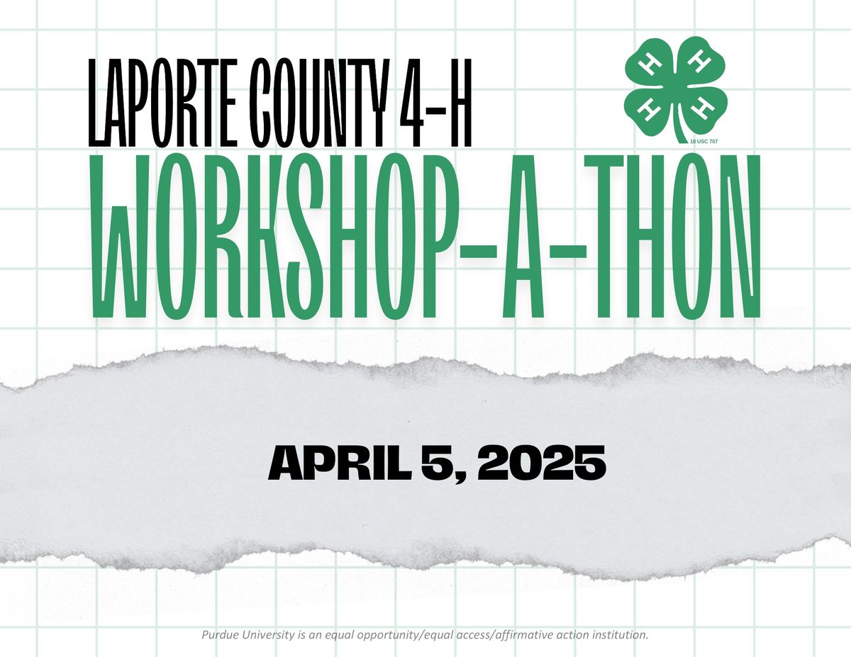 2025 LaPorte County 4-H WORKSHOP-A-THON