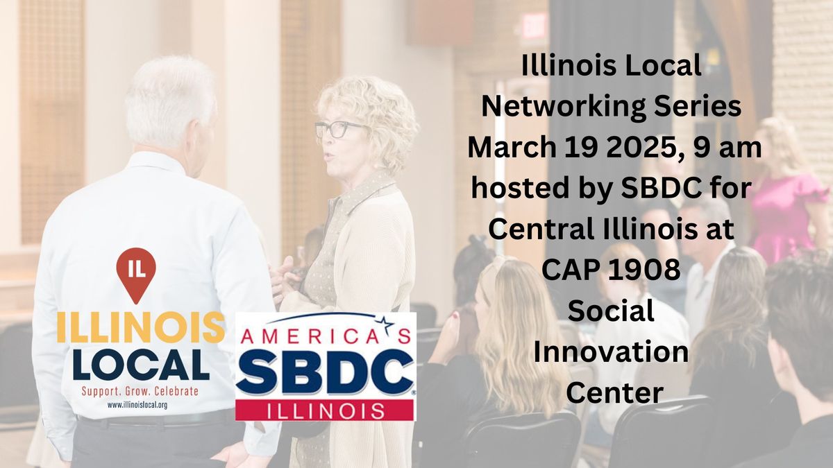 Illinois Local Networking Series March 2025 SBDC for Central Illinois