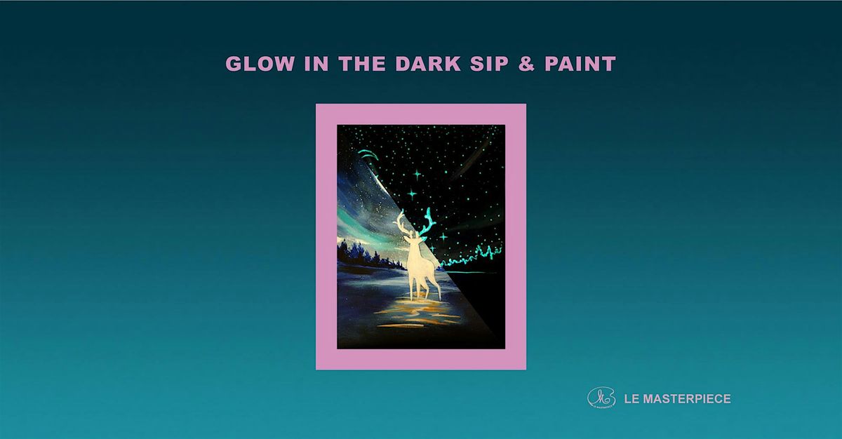 Sip and Paint (Glow in the Dark):Dear in the River