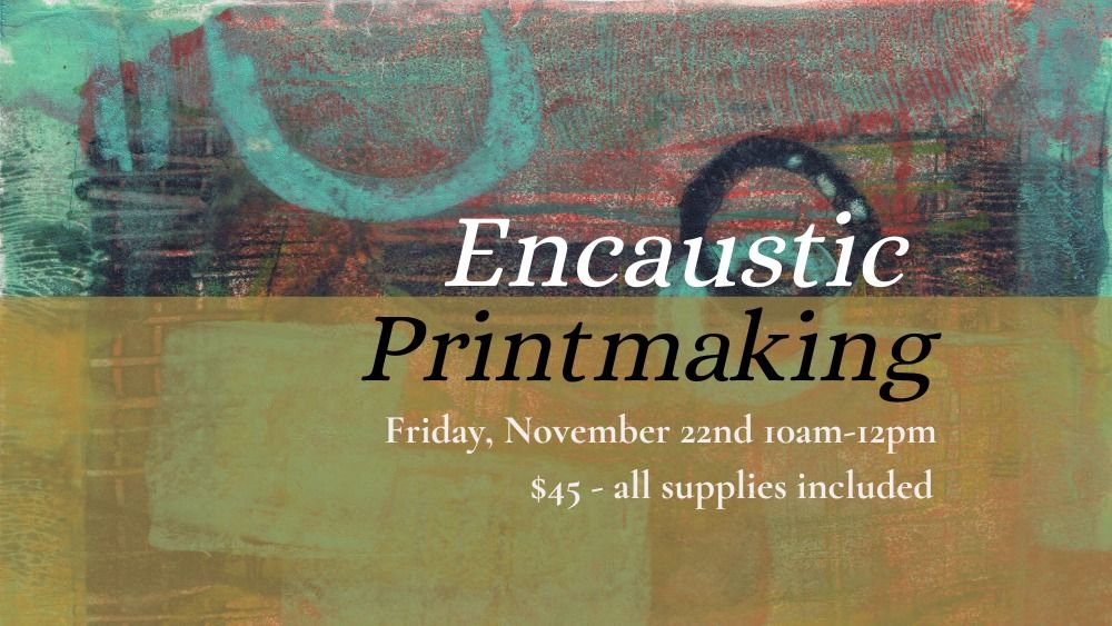 Encaustic Printmaking