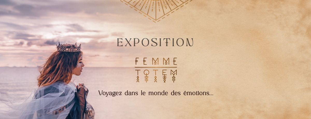 Exposition Femme TOTEM : D\u00e9couvrir ses besoins \u00e9motionnels gr\u00e2ce \u00e0 son totem !