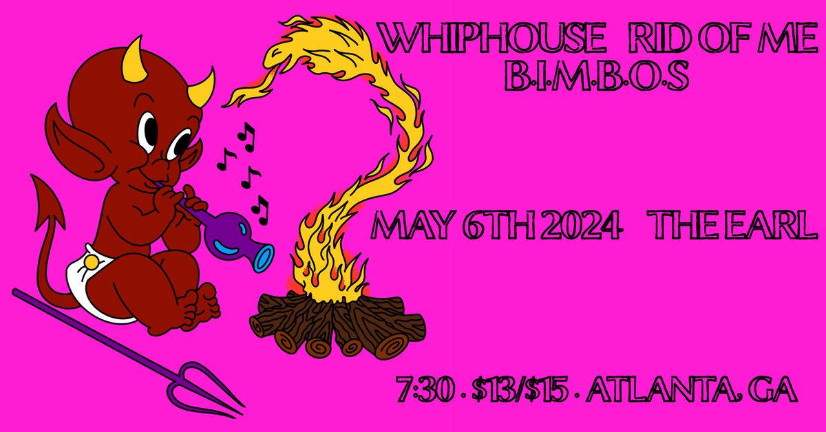 Rid of Me w\/ Whiphouse & B.I.M.B.O.S. at The EARL