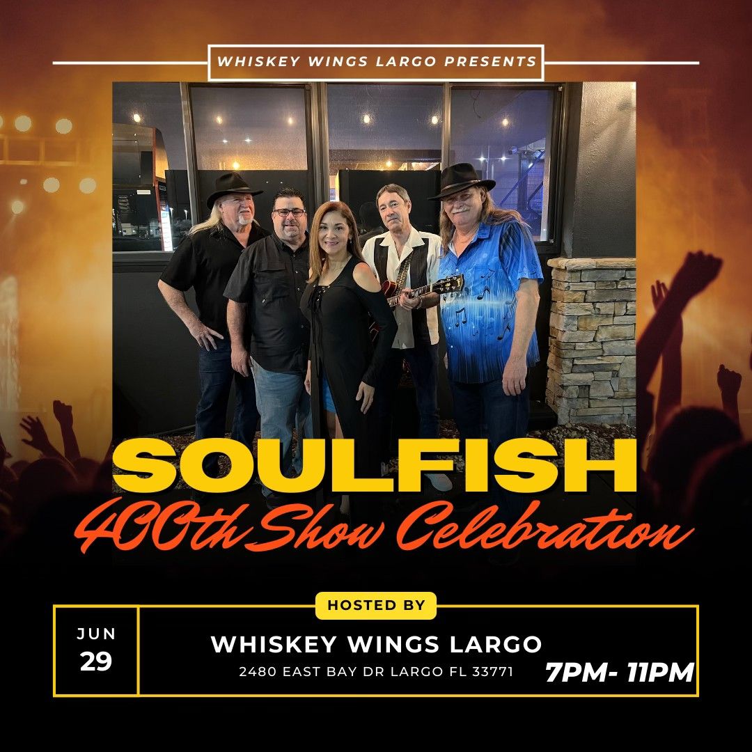 SoulFish's 400th Show Celebration at Whiskey Wings Largo!