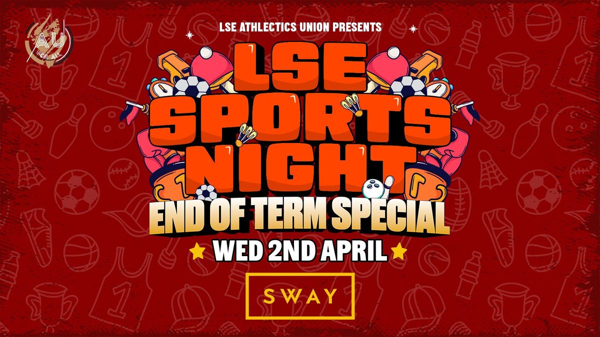 LSE AU Presents \ufeff\ud83d\udc83 The Official LSE Sports Night : End Of Term Special @ SWAY London \ud83e\udef6