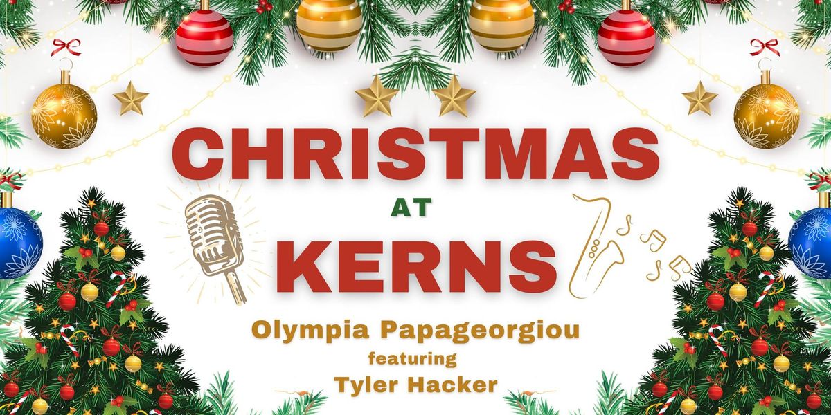 Christmas at Kerns with Olympia Papageorgiou & Tyler Hacker!