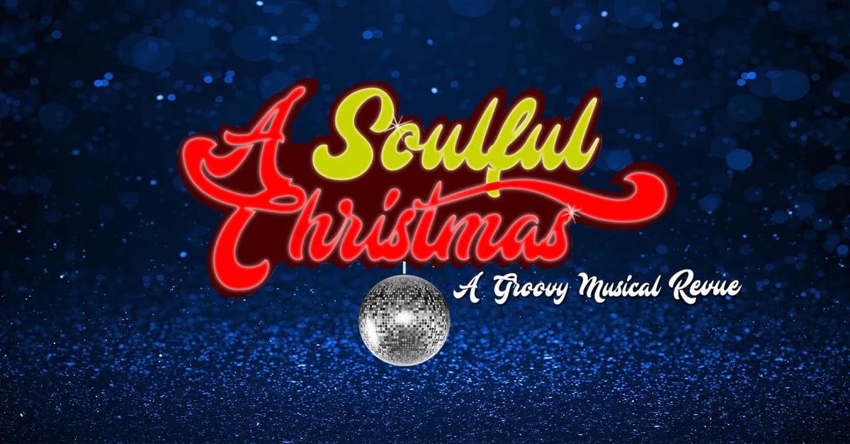 A Soulful Christmas: A Groovy Musical Revue