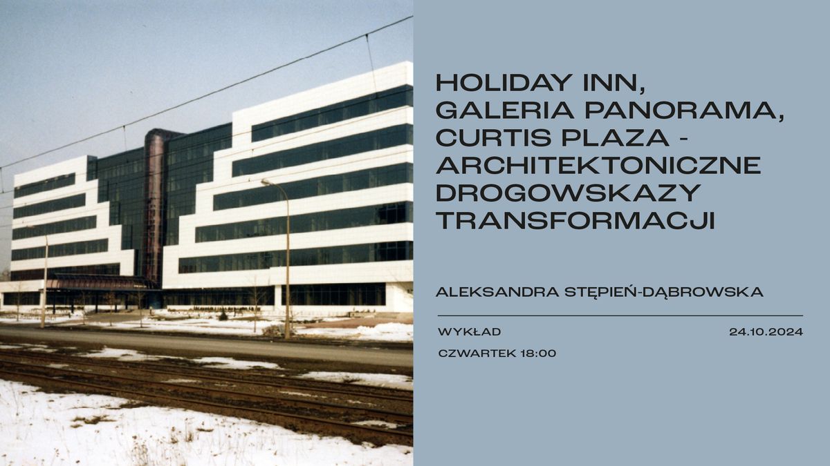 Holiday Inn, Galeria Panorama, Curtis Plaza - architektoniczne drogowskazy transformacji | wyk\u0142ad