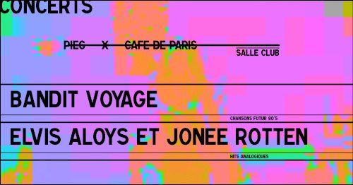 Bandit Voyage + Elvis Aloys & Jonee Rotten \u0131 22. 09 \u0131 Caf\u00e9 de Paris